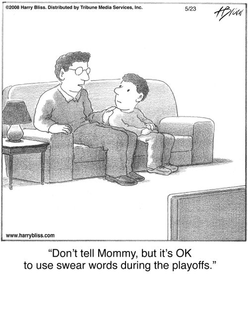 "Don’t tell Mommy, but it’s OK to use swear words during the playoffs."