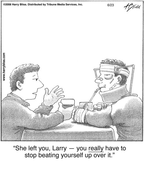 "She left you, Larry — you really have to stop beating yourself up over it."