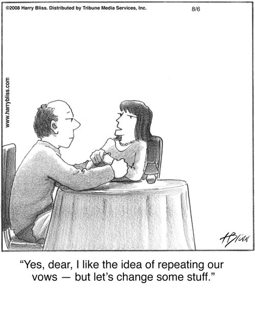 "Yes, dear, I like the idea of repeating our vows — but let's change some stuff."