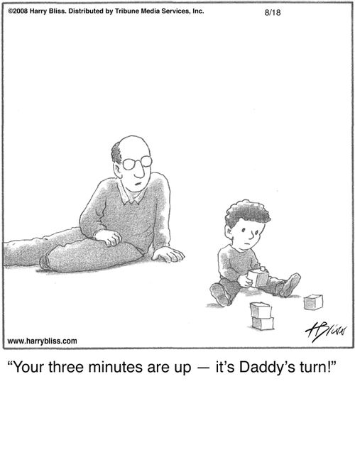 "Your three minutes are up — it's Daddy's turn!"