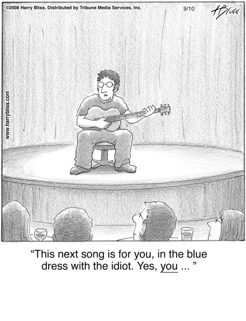 "This next song is for you, in the blue dress with the idiot. Yes, you ..."