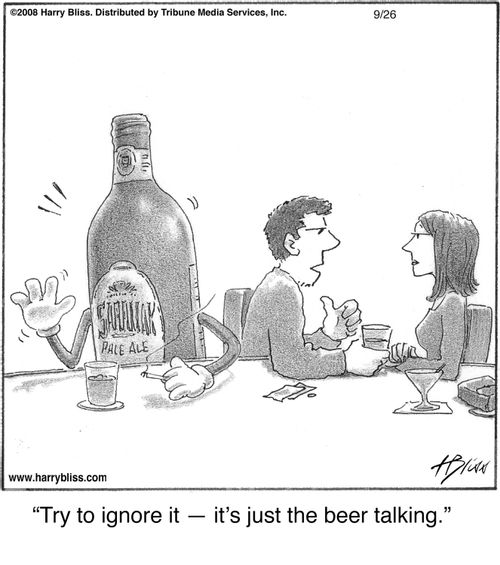 “Try to ignore it — it’s just the beer talking.”