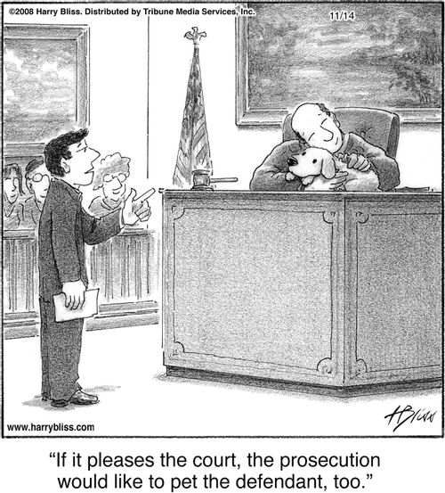 "If it pleases the court, the prosecution would like to pet the defendant, too."