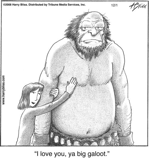 "I love you, ya big galoot."