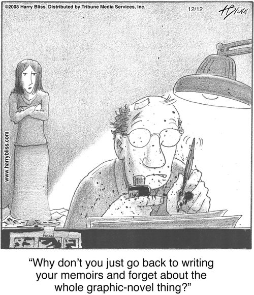 "Why don’t you just go back to writing your memoirs and forget about the whole graphic-novel thing?"