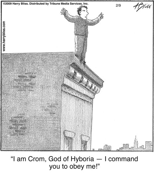 "I am Crom, God of Hyboria — I command you to obey me!"