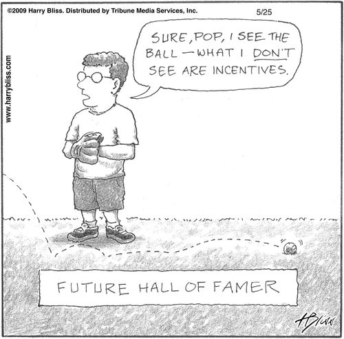 "Sure, Pop, I see the ball—what I don't see are incentives."