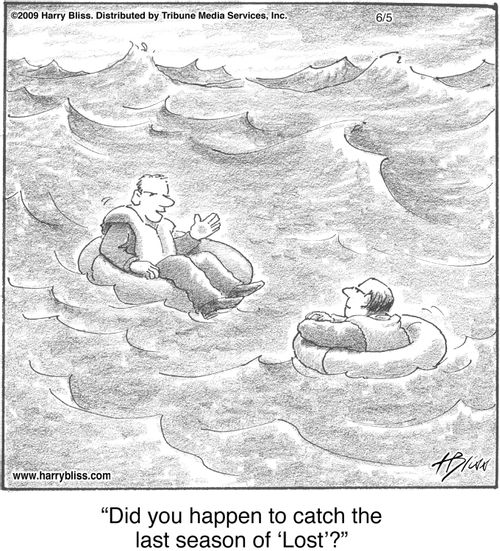"Did you happen to catch the last season of 'Lost'?"