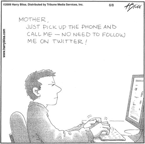 "Mother, just pick up the phone and call me—no need to follow me on Twitter!"