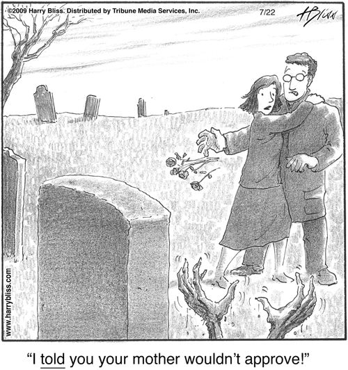 "I told you your mother wouldn’t approve!"