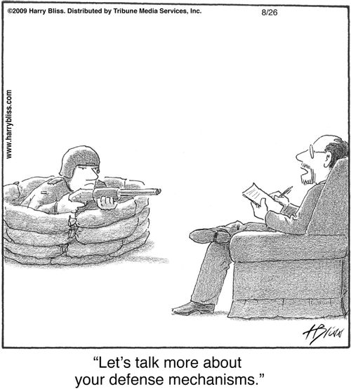 "Let's talk more about your defense mechanisms."