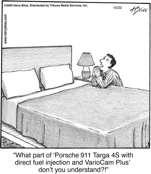 "What part of ‘Porsche 911 Targa 4S with direct fuel injection and VarioCam Plus’ don’t you understand?!"