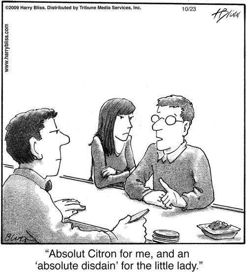 "Absolut Citron for me, and an ‘absolute disdain’ for the little lady."