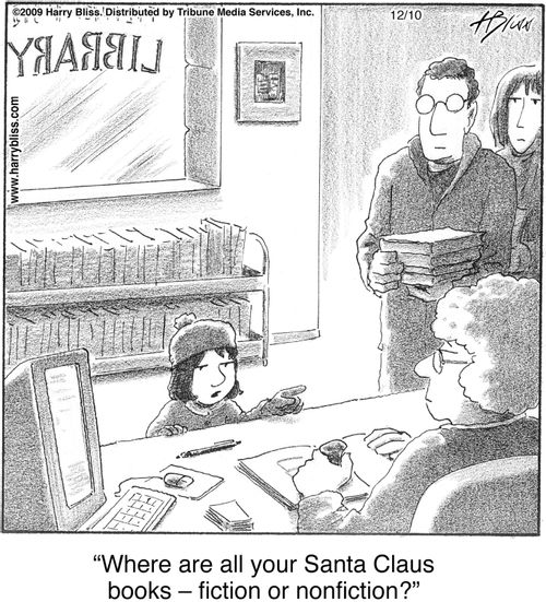 "Where are all your Santa Claus books – fiction or nonfiction?"