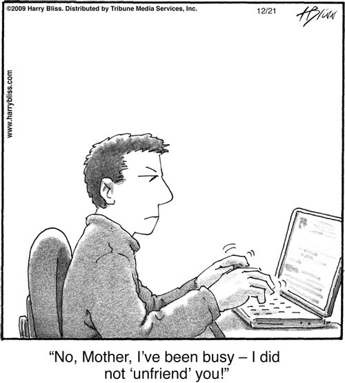 "No, Mother, I've been busy - I did not 'unfriend' you!"