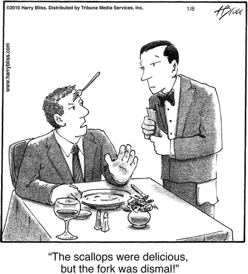 "The scallops were delicious, but the fork was dismal!"