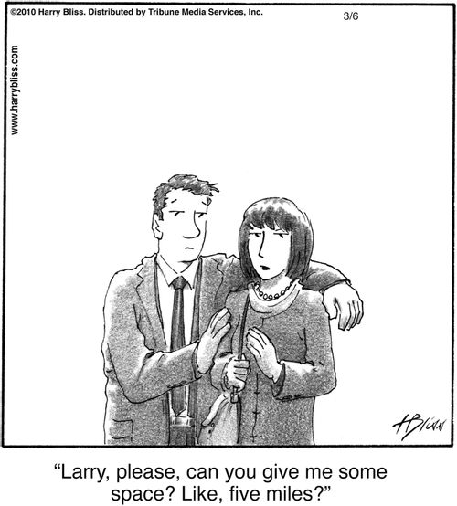 "Larry, please, can you give me some space? Like, five miles?"