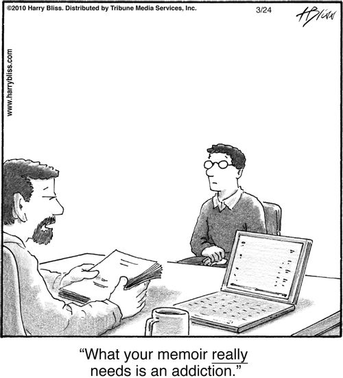 "What your memoir really needs is an addiction."