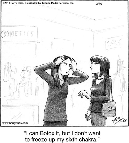 "I can Botox it, but I don’t want to freeze up my sixth chakra."