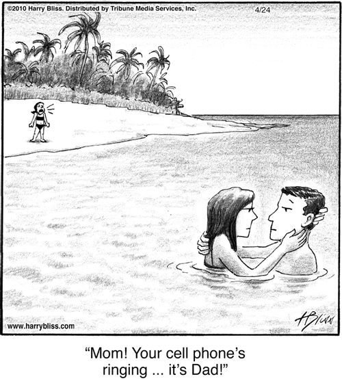 "Mom! Your cell phone’s ringing ... it’s Dad!"
