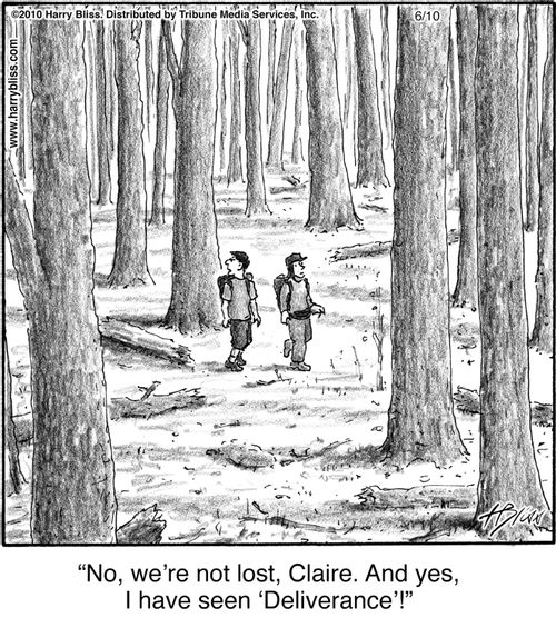 "No, we’re not lost, Claire. And yes, I have seen ‘Deliverance’!"