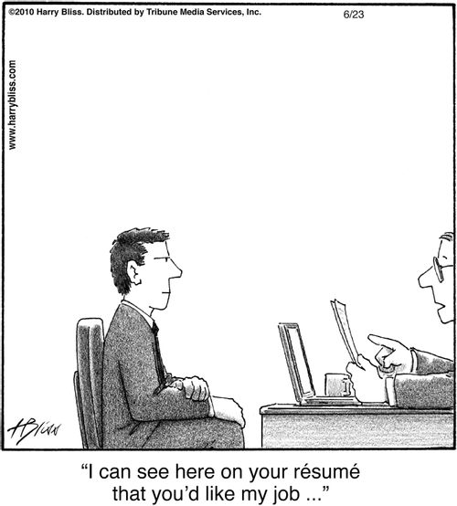 "I can see here on your résumé that you’d like my job ..."