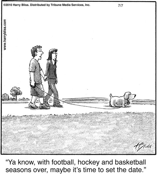 "Ya know, with football, hockey and basketball seasons over, maybe it’s time to set the date."