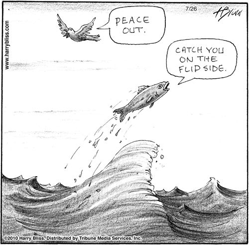 "Peace out."  "Catch you on the flip side."