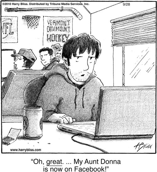 "Oh, great. ... My Aunt Donna is now on Facebook!"