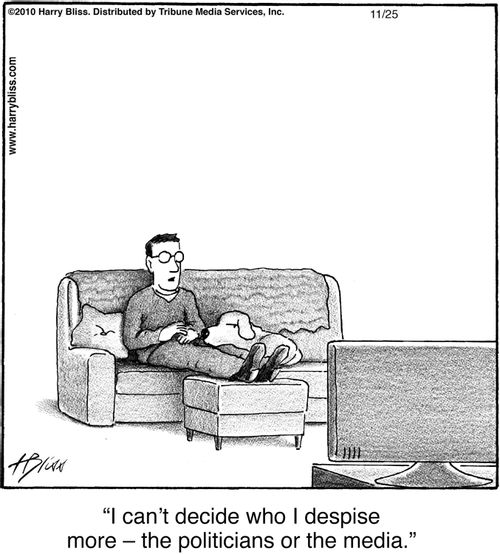 "I can’t decide who I despise more — the politicians or the media."