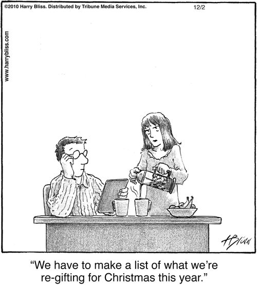 "We have to make a list of what we’re re-gifting for Christmas this year."