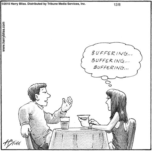 "Buffering... buffering... buffering..."