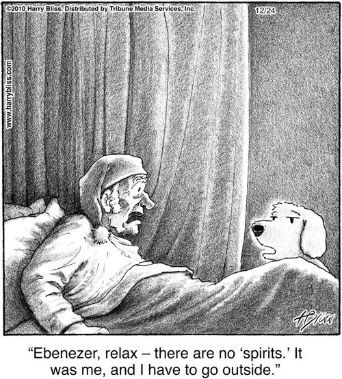 "Ebenezer, relax – there are no 'spirits.' It was me, and I have to go outside."