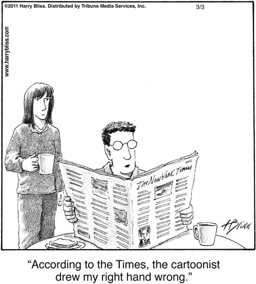 "According to the Times, the cartoonist drew my right hand wrong."