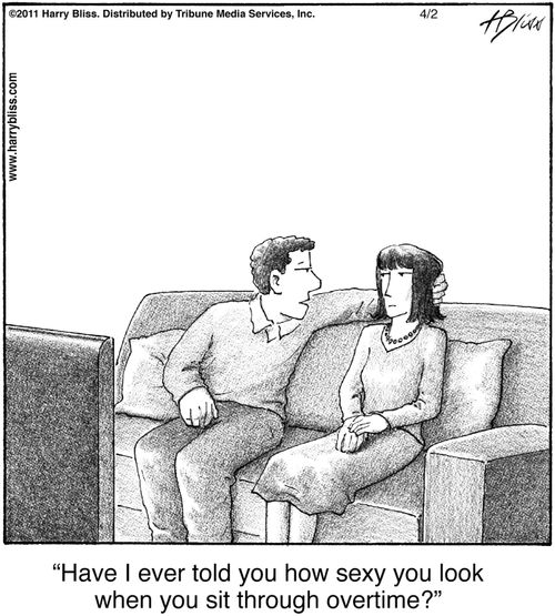 "Have I ever told you how sexy you look when you sit through overtime?"