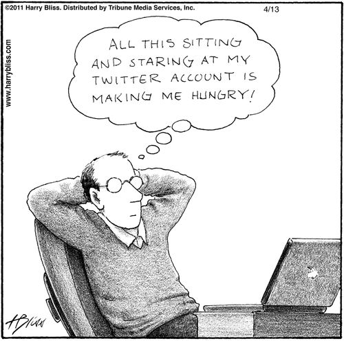 "All this sitting and staring at my Twitter account is making me hungry!"