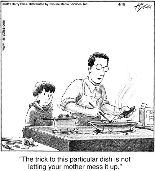 "The trick to this particular dish is not letting your mother mess it up."