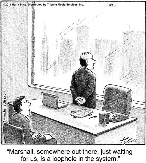 "Marshall, somewhere out there, just waiting for us, is a loophole in the system."