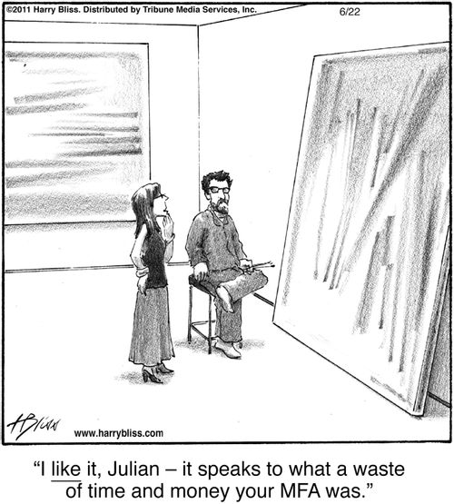 "I like it, Julian — it speaks to what a waste of time and money your MFA was."