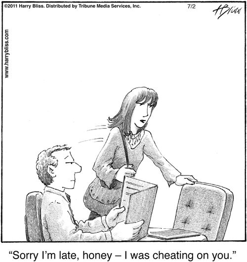 "Sorry I’m late, honey — I was cheating on you."