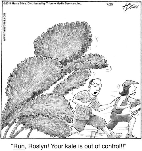 "Run, Roslyn! Your kale is out of control!"