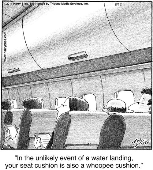 "In the unlikely event of a water landing, your seat cushion is also a whoopee cushion."