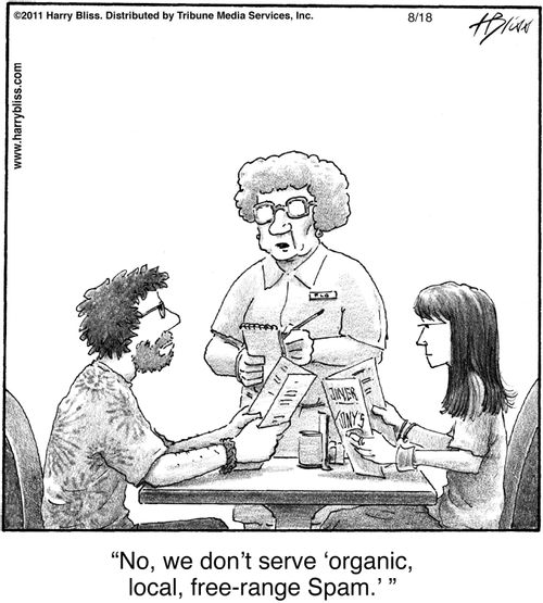 "No, we don’t serve ‘organic, local, free-range Spam.’"
