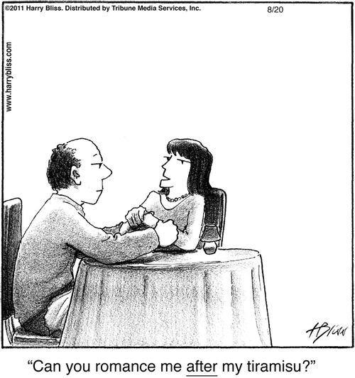 "Can you romance me after my tiramisu?"