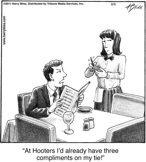 "At Hooters I'd already have three compliments on my tie!"