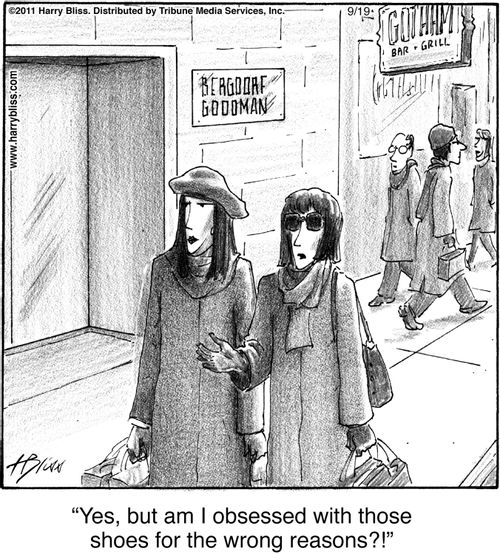 "Yes, but am I obsessed with those shoes for the wrong reasons?!"