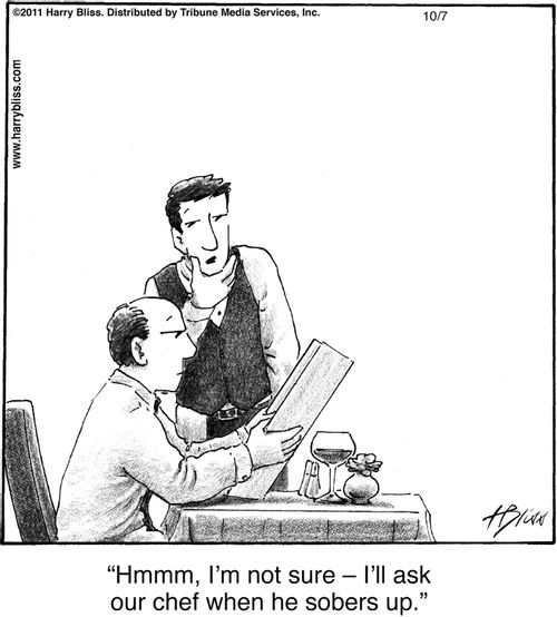 "Hmmm, I'm not sure – I’ll ask our chef when he sobers up."