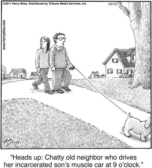 "Heads up: Chatty old neighbor who drives her incarcerated son's muscle car at 9 o’clock."