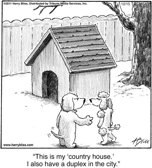 "This is my 'country house.' I also have a duplex in the city."