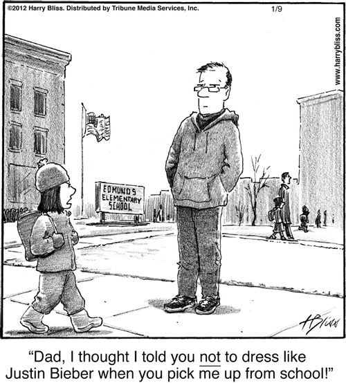 "Dad, I thought I told you not to dress like Justin Bieber when you pick me up from school!"